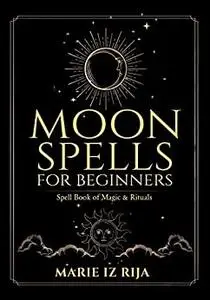 MOON SPELLS for Beginners