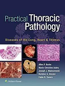 Practical Thoracic Pathology: Diseases of the Lung, Heart, and Thymus (repost)