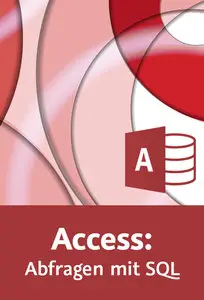  Access: Abfragen mit SQL Daten auswählen und manipulieren