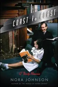 «Coast to Coast: A Family Romance» by Nora Johnson