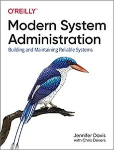 Modern System Administration: Building and Maintaining Reliable Systems