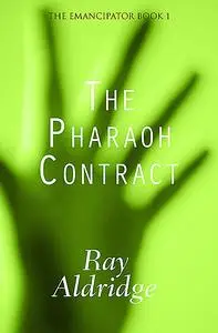 «The Pharaoh Contract» by Ray Aldridge