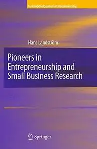 Pioneers in Entrepreneurship and Small Business Research