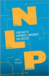 Neurolinguistic Programming (NLP): Your Roadmap to Happiness, Confidence and Success (Repost)