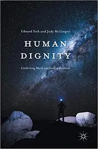 Human Dignity: Establishing Worth and Seeking Solutions (Repost)