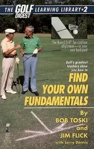 «Finding Your Own Fundamentals: Gold Digest Library 2» by Jim Flick,Bob Toski