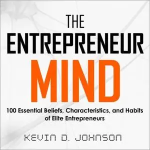 The Entrepreneur Mind: 100 Essential Beliefs, Characteristics, and Habits of Elite Entrepreneurs [Audiobook]