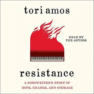Resistance: A Songwriter's Story of Hope, Change, and Courage [Audiobook]