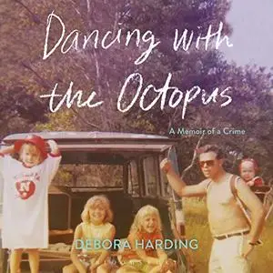 Dancing with the Octopus: A Memoir of a Crime [Audiobook]