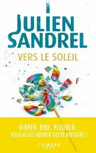 Julien Sandrel, "Vers le soleil"