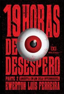 «19 Horas de desespero – parte 2» by Ewerton Luís Ferreira