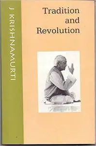 Tradition and Revolution: Dialogues with J. Krishnamurti