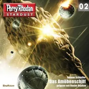 «Perry Rhodan, Stardust - Episode 2: Das Amöbenschiff» by Roman Schleifer