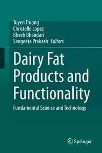 Dairy Fat Products and Functionality: Fundamental Science and Technology