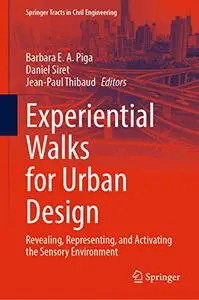 Experiential Walks for Urban Design: Revealing, Representing, and Activating the Sensory Environment