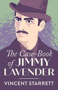 «The Case-Book of Jimmy Lavender» by Vincent Starrett