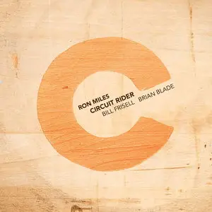 Ron Miles, Bill Frisell & Brian Blade - Circuit Rider (2014)