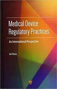 Medical device regulatory practices: an international perspective (Repost)