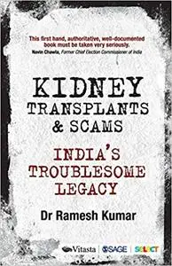 Kidney Transplants and Scams: India’s Troublesome Legacy