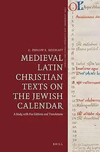 Medieval Latin Christian Texts on the Jewish Calendar: A Study with Five Editions and Translations