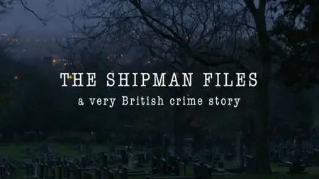 BBC - The Shipman Files: A Very British Crime Story (2020)