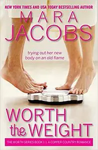 Worth The Weight: The Worth Series Book 1: A Copper Country Romance