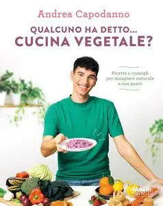 Andrea Capodanno - Qualcuno ha detto... cucina vegetale?