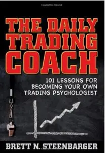The Daily Trading Coach: 101 Lessons for Becoming Your Own Trading Psychologist [Repost]