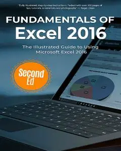 Fundamentals of Excel 2016: The Illustrated Guide to Using Microsoft Excel