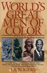 «World's Great Men of Color, Volume I» by J.A. Rogers