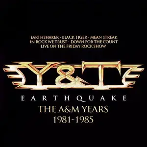 Y&T - Earthquake: The A&M Years 1981-1985 (2013) [Box Set]