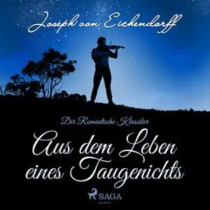 «Aus dem Leben eines Taugenichts - Der Romantische Klassiker» by Joseph von Eichendorff