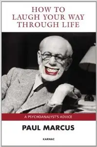How to Laugh Your Way Through Life: A Psychoanalyst's Advice