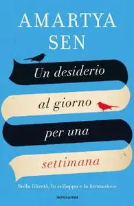 Amartya Sen - Un desiderio al giorno per una settimana