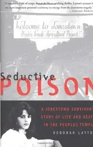 Seductive Poison: A Jonestown Survivor's Story of Life and Death in the People's Temple