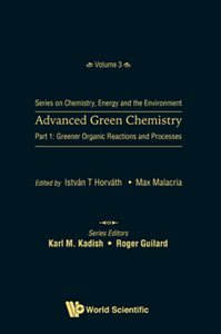 Advanced Green Chemistry - Part 1 : Greener Organic Reactions And Processes