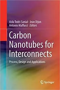 Carbon Nanotubes for Interconnects: Process, Design and Applications (Repost)