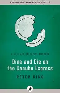 «Dine and Die on the Danube Express» by Peter King