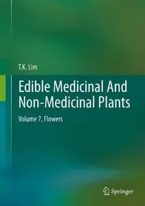 Edible Medicinal And Non-Medicinal Plants: Volume 7, Flowers (repost)