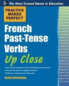 Practice Makes Perfect French Past-Tense Verbs Up Close