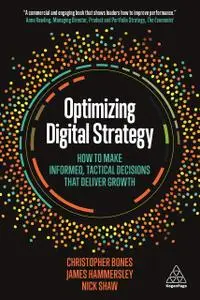 Optimizing Digital Strategy: How to Make Informed, Tactical Decisions that Deliver Growth