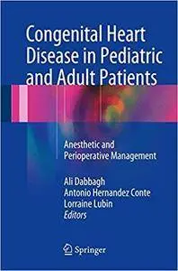 Congenital Heart Disease in Pediatric and Adult Patients: Anesthetic and Perioperative Management [Repost]