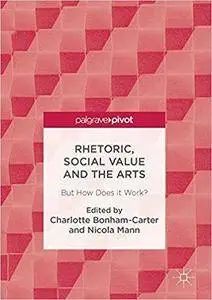 Rhetoric, Social Value and the Arts: But How Does it Work?