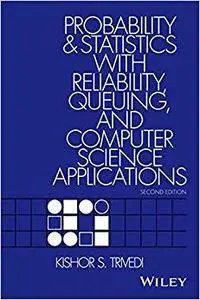 Probability and Statistics with Reliability, Queueing, and Computer Science Applications, 2nd Edition