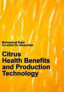 "Citrus: Health Benefits and Production Technology" ed. by Muhammad Sajid,  Dr. Amanullah