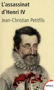 Jean-Christian Petitfils, "L'assassinat d'Henri IV"