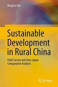 Sustainable Development in Rural China: Field Survey and Sino-Japan Comparative Analysis (Repost)