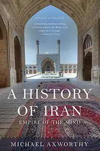 A History of Iran: Empire of the Mind, Revised & Updated Edition [Repost]