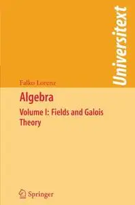 Algebra: Volume I: Fields and Galois Theory (Repost)