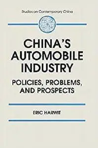 China's Automobile Industry: Policies, Problems and Prospects: Policies, Problems and Prospects [Kindle Edition]